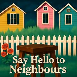 Say Hello to Neighbours