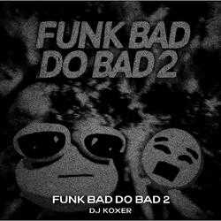 FUNK BAD DO BAD 2 (super slowed)