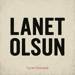 Lanet Olsun (feat. Turan Özbudak)