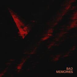 Bad Memories
