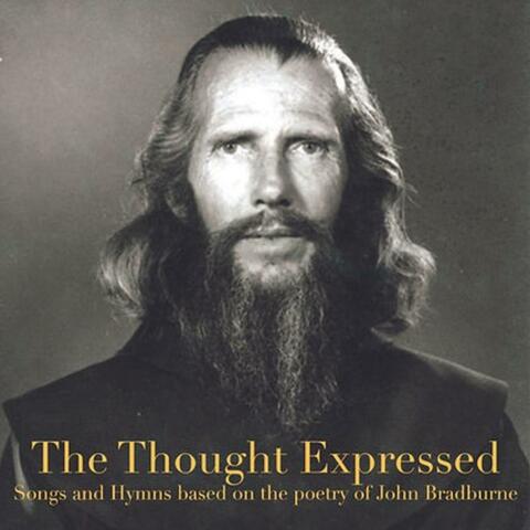 The Thought Expressed (Songs and Hymns based on the poetry of John Bradburne)