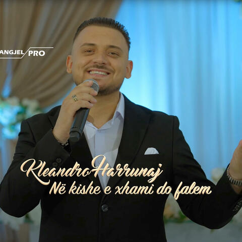 Kleandro Harrunaj - Në kishe e xhami do falem