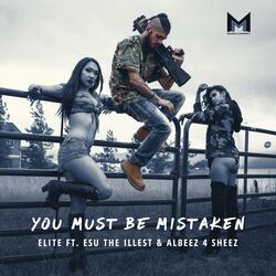 You Must Be Mistaken (feat. Esu the Illest & Albeez 4 Sheez)