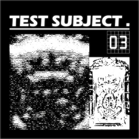 TEST SUBJECT. 03