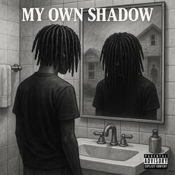 My Own Shadow