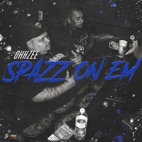 OhhZee Spazz On Em