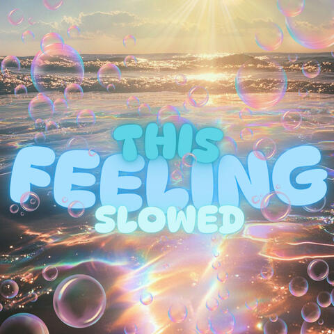 THIS FEELING (Slowed + Reverb)