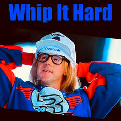 Whip It Hard