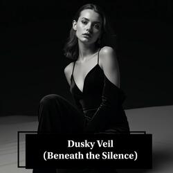 Dusky Veil (Beneath the Silence)