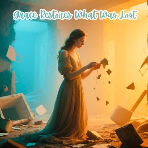 Grace Restores What Was Lost