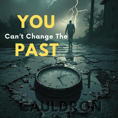 You Can't Change The Past