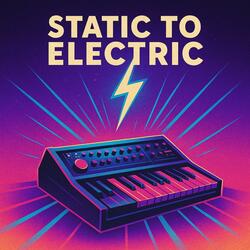 Static to Electric