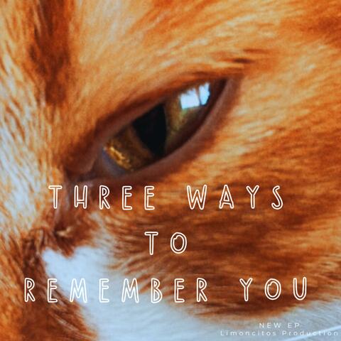 Three Ways To Remember You