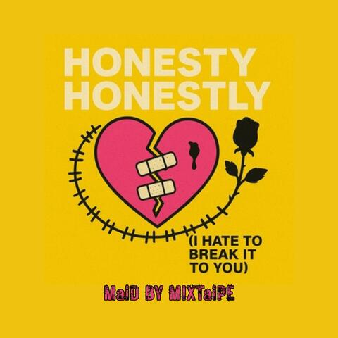 Honesty Honestly (I Hate To Break It To You)