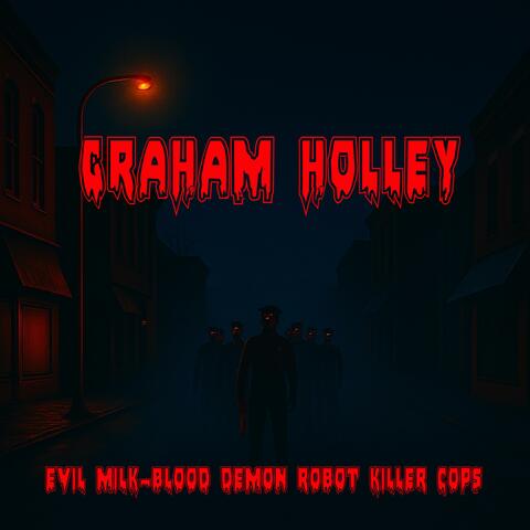 Evil Milk-Blood Demon Robot Killer Cops (Original Motion Picture Soundtrack)