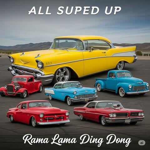 All Suped Up Rama Lama Ding Dong