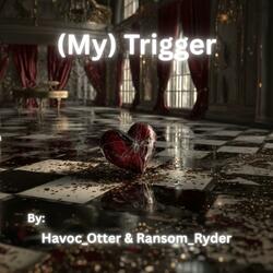 (My) Trigger