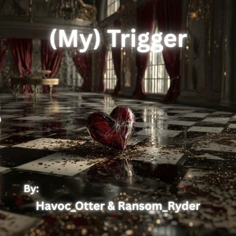 (My) Trigger