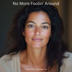 No More Foolin' Around