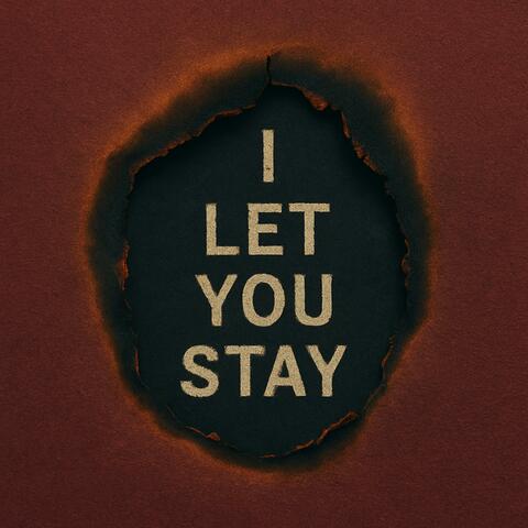 I Let You Stay