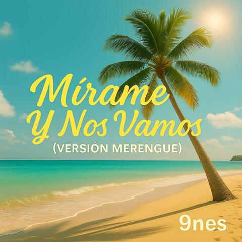 Mírame Y Nos Vamos (Versión Merengue)