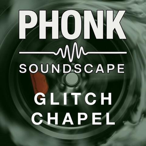 Glitch Chapel