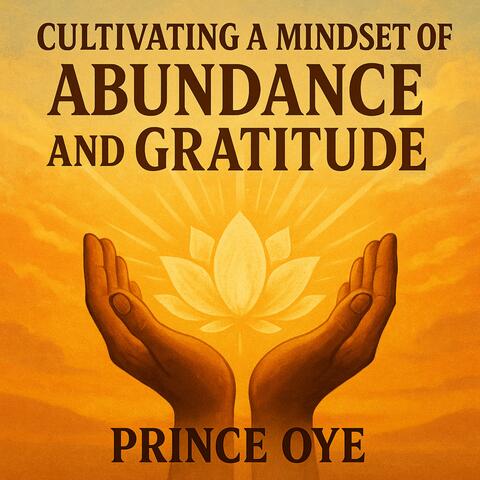 Cultivating a Mindset of Abundance and Gratitude