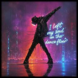 I LEFT MY SOUL ON A DANCE FLOOR v2