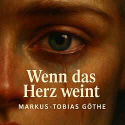 Wenn das Herz weint