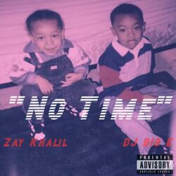No Time (feat. Zay Khalil)