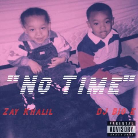 No Time (feat. Zay Khalil)