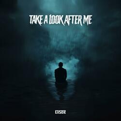 Take a Look After Me