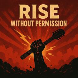 Rise Without Permission