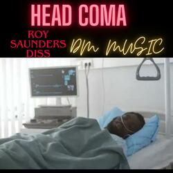 Head Coma (Roy Saunders Diss)