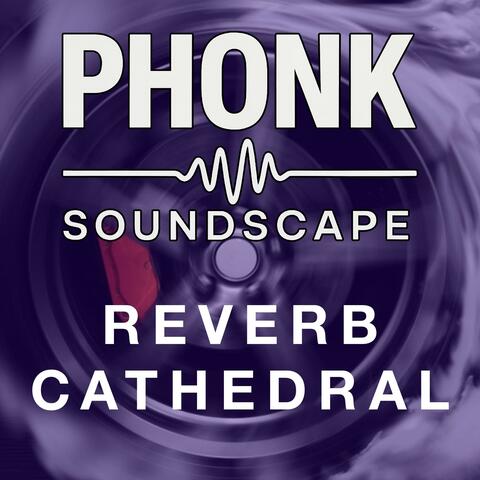 Reverb Cathedral