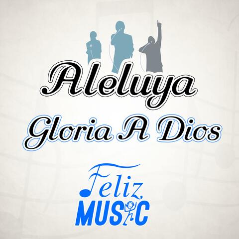 ALELUYA Gloria A Dios