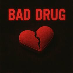 Bad Drug