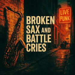 Broken Sax and Battle Cries