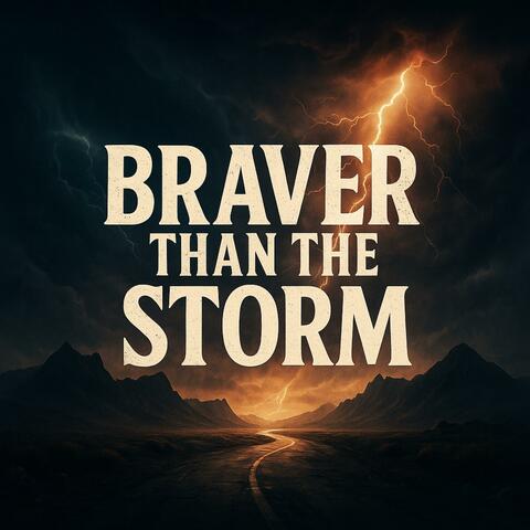 Braver Than the Storm