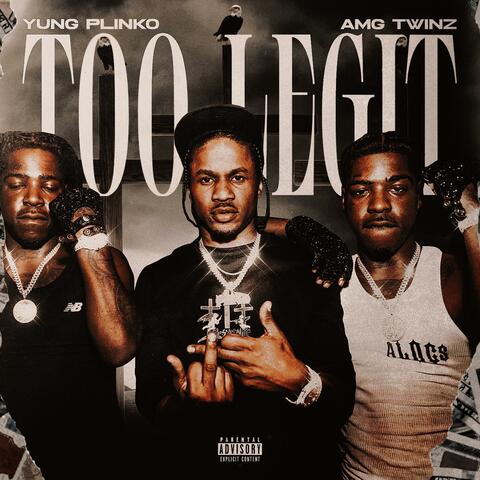 TOO LEGIT (feat. AMG TWINZ)