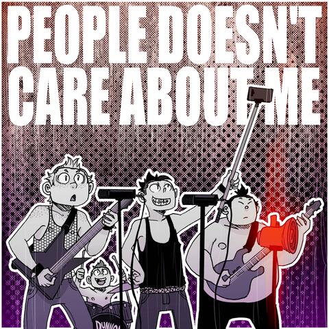People Doesn't Care About Me