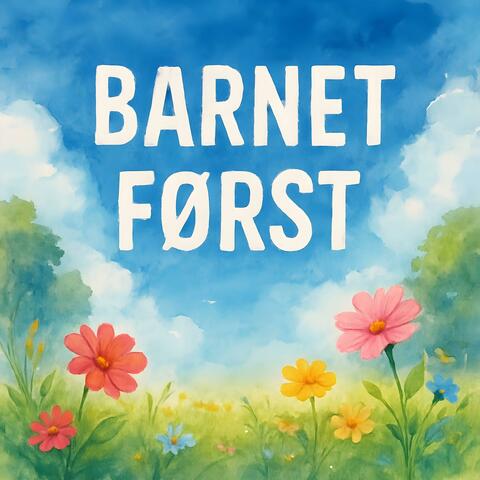 Barnet først (feat Eva Eckhoff)
