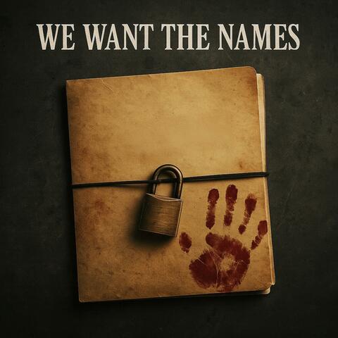 WE WANT THE NAMES
