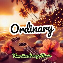 Ordinary (Instrumental Ukulele - Lounge)