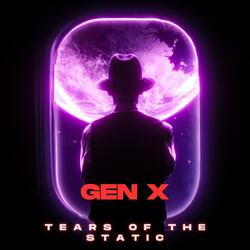 Tears of the Static GenX