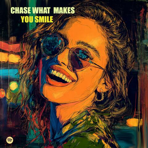 Chase What Makes You Smile