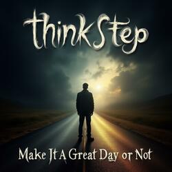 Make It A Great Day Or Not