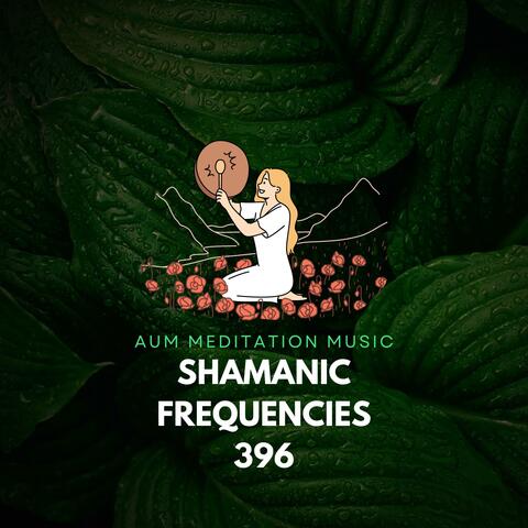Shamanic Frequencies 396