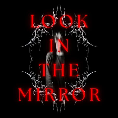 L O O K I N T H E M I R R O R