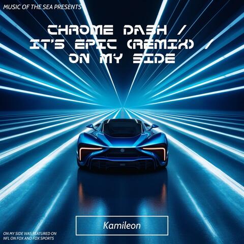 Chrome Dash / It's Epic (Remix) / On My Side
